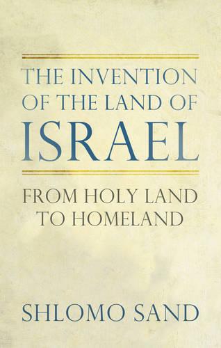 The Invention of the Land of Israel