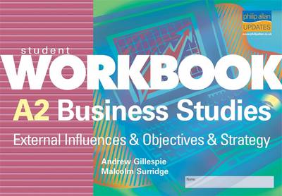 A2 Business Studies: External Influences & Objectives & Strategy Workbook: Workbook