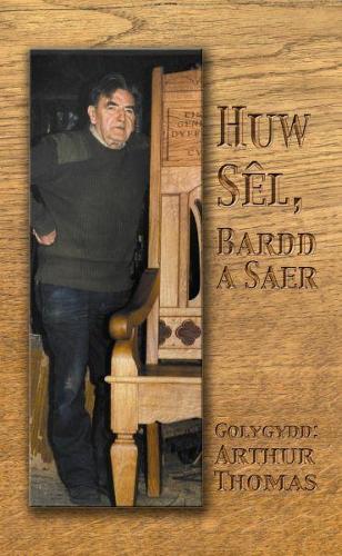 Huw Sêl, Bardd a Saer
