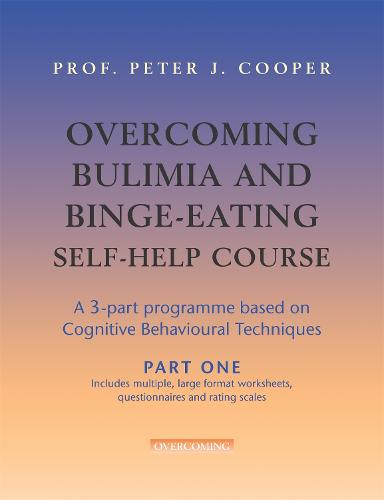 Overcoming Bulimia and Binge-Eating Self Help Course in 3 Vols.