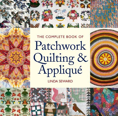 The Complete Book of Patchwork Quilting & Appliqué