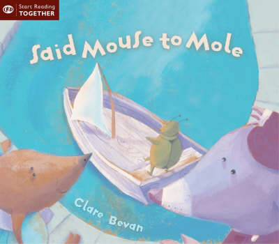Said Mouse to Mole