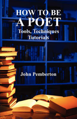 How to be a Poet - Tools, Techniques, Tutorials