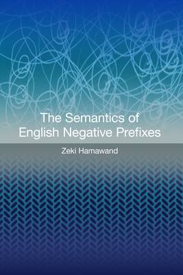 The Semantics of English Negative Prefixes