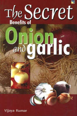 Secret Benefits of Onion and Garlic
