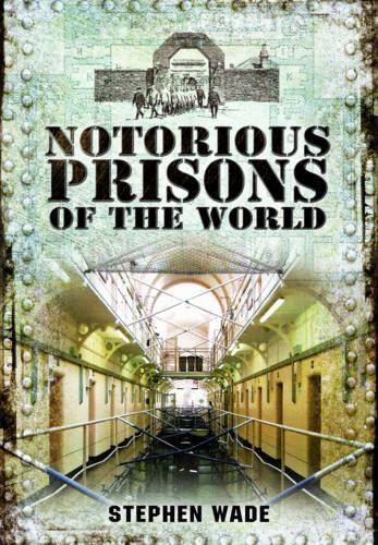 Notorious Prisons of the World