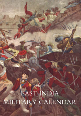 East India Military Calendar; Containing the Services of General & Field Officers of the Indian Army