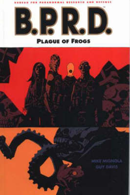 Mike Mignola's B.P.R.D.: Plague of Frogs v. 3