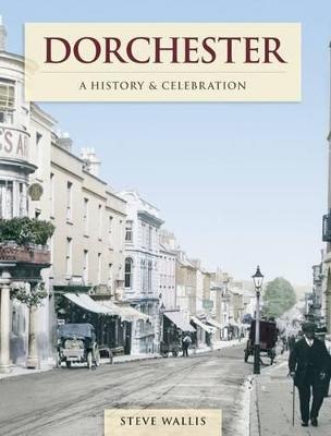 Dorchester - A History And Celebration