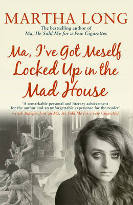 Ma, I've Got Meself Locked Up in the Madhouse