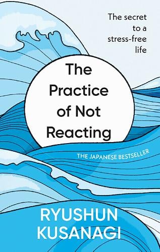 The Practice of Not Reacting