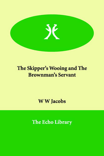 The Skipper's Wooing and the Brownman's Servant