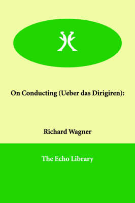 On Conducting (Ueber das Dirigiren)