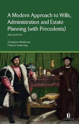 A Modern Approach to Wills, Administration and Estate Planning (with Precedents)