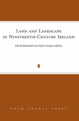 Land and Landscape in Nineteenth-Century Ireland
