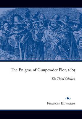 The Enigma of the Gunpowder Plot 1605