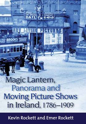 Magic Lantern, Panorama and Moving Picture Shows in Ireland, 1786-1909