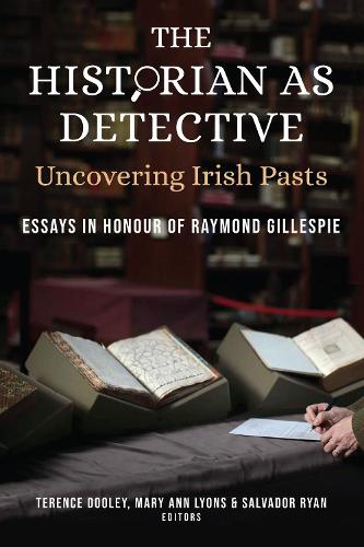 The Historian as Detective. Uncovering Irish Pasts