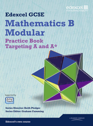 GCSE Mathematics Edexcel 2010: Spec B Practice Book Targeting A and A*