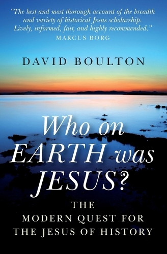 Who on EARTH was JESUS? – the modern quest for the Jesus of history