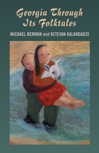 Georgia Through Its Folktales – With translations by Ketevan Kalandadze illustrations by Miranda Gray