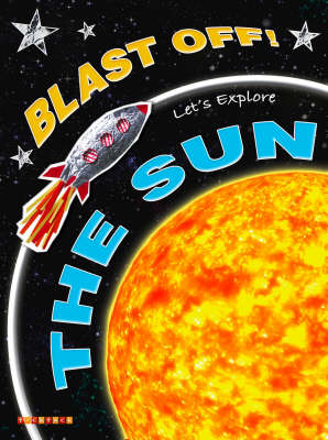 Blast Off!: Let's Explore the Sun