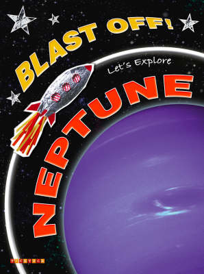 Blast Off!: Let's Explore Neptune