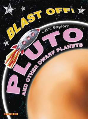Blast off!: Let's Explore Pluto and Other Dwarf Planets