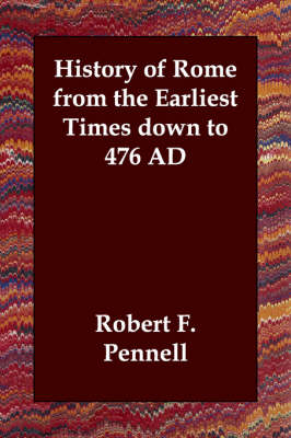 History of Rome from the Earliest Times down to 476 AD