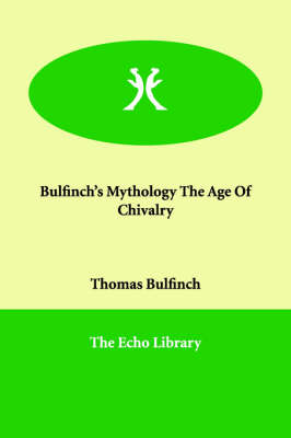 Bulfinch's Mythology The Age Of Chivalry