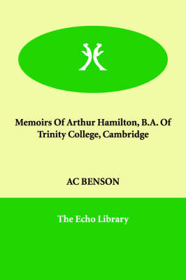 Memoirs Of Arthur Hamilton, B.A. Of Trinity College, Cambridge
