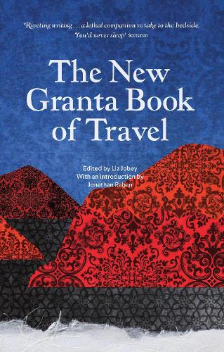 Granta Books The New Granta Book of Travel  Paperback  Liz Jobey