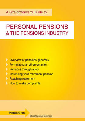 A Straightforward Guide to Personal Pensions and the Pensions Industry