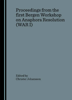 Proceedings from the first Bergen Workshop on Anaphora Resolution (WAR I)