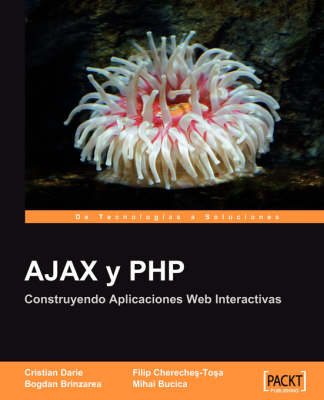 AJAX y PHP: Construyendo Aplicaciones Web Interactivas [Espanol]