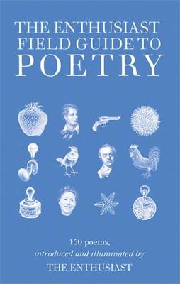The Enthusiast's Field Guide to Poetry
