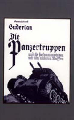 Die Panzertruppen Und Ihr Zusammenwirken Mit Den Anderen Waffen