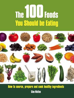 The 100 Foods You Should be Eating