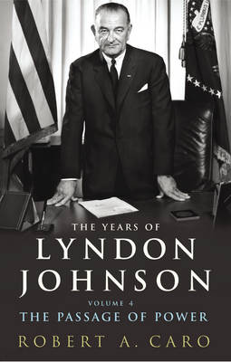The Passage of Power: The Years of Lyndon Johnson v. 4