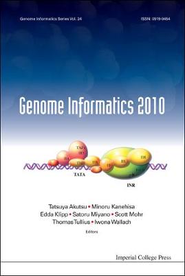 Genome Informatics 2010: Genome Informatics Series Vol. 24 - Proceedings Of The 10th Annual International Workshop On Bioinformatics And Systems Biology (Ibsb 2010)