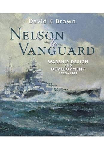Nelson to Vanguard: Warship Design and Development 1923-1945