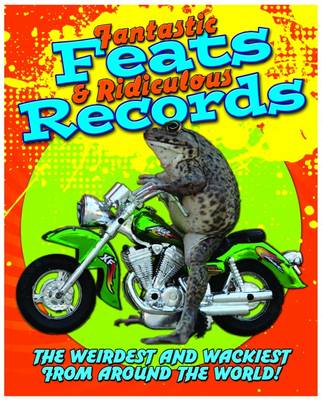 Fantastic Feats and Ridiculous Records
