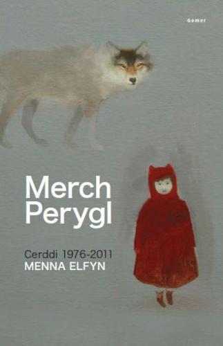 Merch Perygl - Cerddi Menna Elfyn 1976-2011