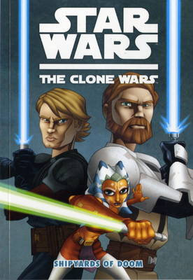 Star Wars - The Clone Wars: Shipyards of Doom v. 1