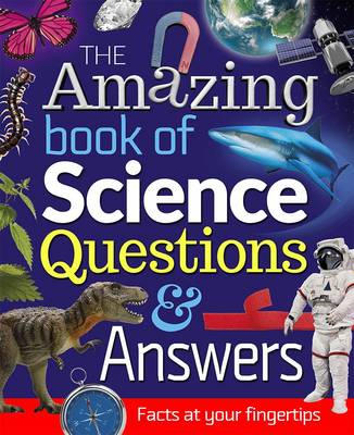The Amazing Book of Science Questions and Answers