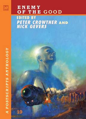 A "Postscripts" Anthology, Issue 19: Enemy of the Good