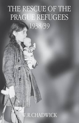 The Rescue of the Prague Refugees 1938-39