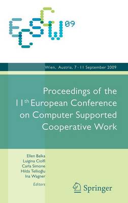 ECSCW 2009: Proceedings of the 11th European Conference on Computer Supported Cooperative Work, 7-11 September 2009, Vienna, Austria