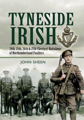 Tyneside Irish: 24th, 25th, 26th and 27th (service) Battalions of Northumberland Fusiliers