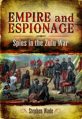 Empire and Espionage: Spies in the Zulu War